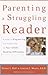 Parenting a Struggling Reader: A Guide to Diagnosing and Finding Help for Your Child's Reading Difficulties