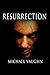 Resurrection by Michael Vaughn
