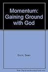 Momentum: Gaining Ground With God