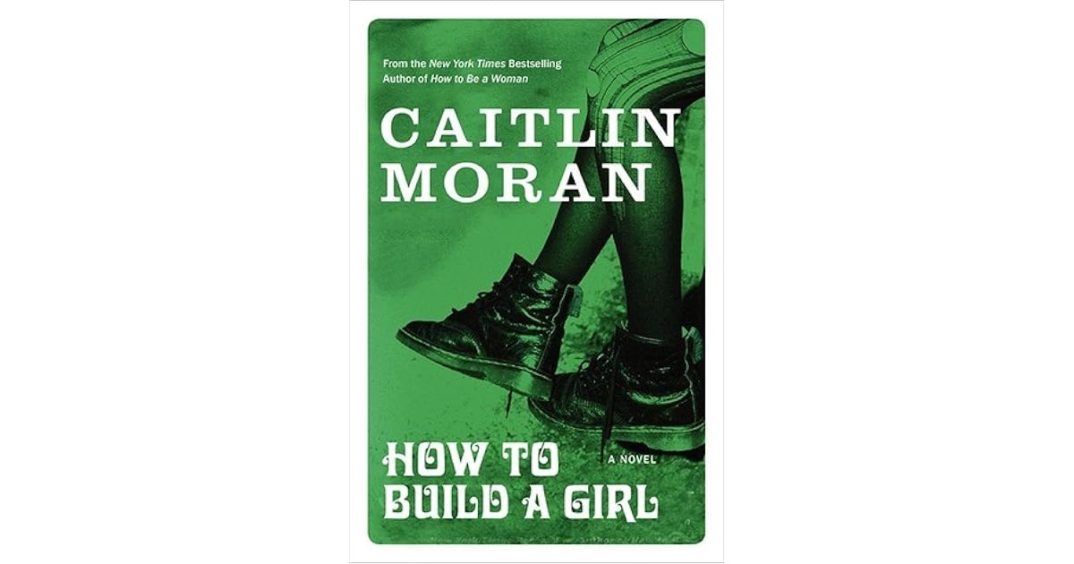 How to Build a Girl by Caitlin Moran
