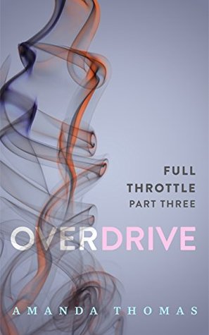 Overdrive - Full Throttle Part Three (An Erotic Romance Serial Novel - Erotica for Women)