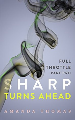 Sharp Turns Ahead - Full Throttle Part Two (An Erotic Romance Serial Novel - Erotica for Women)