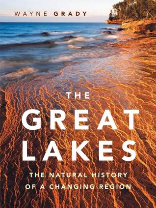 The Great Lakes: The Natural History of a Changing Region (David Suzuki Foundation Series)