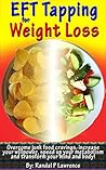 EFT Tapping for Weight Loss: Overcome junk food cravings, increase your willpower, speed up your metabolism, and transform your mind and body!