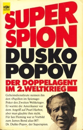 Superspion Dusko Popov - Der Doppelagent im 2. Weltkrieg