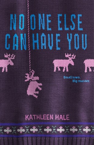 No One Else Can Have You: A Gripping Young Adult Dark Comedy Mystery About Small-Town Murder (Kippy Bushman)