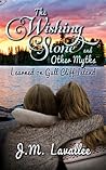 The Wishing Stone and Other Myths Learned on Gull Cliff Island by J.M. Lavallee