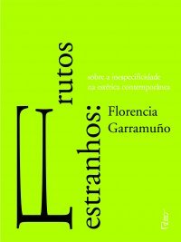 Frutos estranhos: sobre a inespecificidade na estética contemporânea (Paperback)