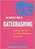 The Complete Guide to Gatecrashing: Freeload Your Way to a More Galmorous Social Life