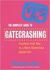 The Complete Guide to Gatecrashing: Freeload Your Way to a More Galmorous Social Life
