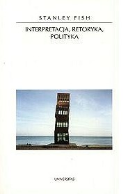 Interpretacja, retoryka, polityka. Eseje wybrane (Horyzonty Nowoczesności, #23)