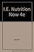 I.E. Nutrition Now 4e by Judith E. Brown