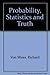 Probability, Statistics and Truth