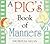 A Pig's Book Of Manners