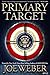 Primary Target by Joe  Weber