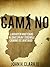 Camino: Laughter and Tears along Spain’s 500-mile Camino De Santiago