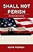 Shall Not Perish (The Secon...