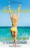 Weight Watchers: Simple Secrets To Lose Weight & Look Great (Weight Watchers Cookbook, Low Carb Recipes, Weight Watchers)