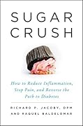 Sugar Crush: How to Reduce Inflammation, Reverse Nerve Damage, and Reclaim Good Health