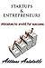 Startups and Entrepreneurs: Mistakes to Avoid For Success