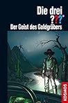 Die drei ??? Der Geist des Goldgräbers by André Marx