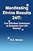 Manifesting Divine Results 24/7: Two Effortless Techniques to Empower Your Life Quickly!