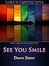 See You Smile by Dawn Sister