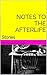 Notes To the Afterlife: Stories