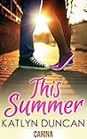 This Summer by Katlyn Duncan This Summer by Katlyn Duncan