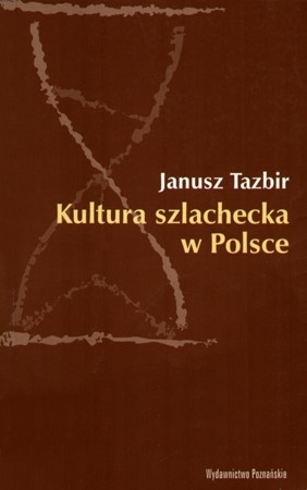 Kultura szlachecka w Polsce. Rozkwit, upadek, relikty