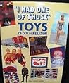I Had One of Those: Toys of Our Generation
