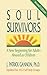 SOUL SURVIVORS: A New Beginning For Adults Abused As Children