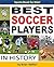 The Best Soccer Players in ...