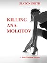 Killing Ana Molotov by Slaton Smith