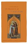 In the Spirit of St. Francis and the Sultan: Catholics and Muslims Working together for the Common Good In the Spirit of St. Francis and the Sultan: Catholics and Muslims Working together for the Common Good