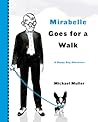 Mirabelle Goes for a Walk by Michael   Muller