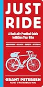Just Ride: A Radically Practical Guide to Riding Your Bike