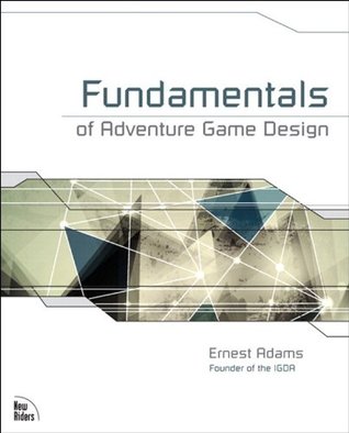 Fundamentals of Adventure Game Design (Kindle Edition)