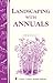 Landscaping with Annuals: Storey's Country Wisdom Bulletin A-108
