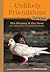 Unlikely Friendships for Kids: The Monkey & the Dove: And Four Other Stories of Animal Friendships