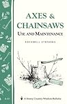 Axes & Chainsaws: Use and Maintenance / A Storey Country Wisdom Bulletin A-13 Axes & Chainsaws: Use and Maintenance / A Storey Country Wisdom Bulletin A-13