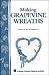 Making Grapevine Wreaths (Storey Publishing Bulletin, A-150)