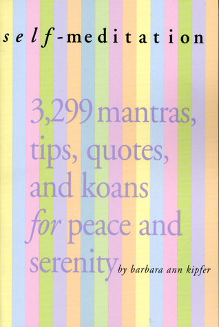 Self-Meditation: 3,299 Tips, Quotes, Reminders, and Wake-Up Calls for Peace and Serenity