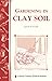 Gardening in Clay Soil: Sto...