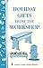 Holiday Gifts from the Workshop: Storey's Country Wisdom Bulletin A-163