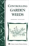 Controlling Garden Weeds: Storey's Country Wisdom Bulletin A-171 Controlling Garden Weeds: Storey's Country Wisdom Bulletin A-171
