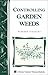 Controlling Garden Weeds: Storey's Country Wisdom Bulletin A-171