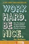 Work Hard. Be Nice. by Jay Mathews