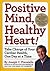 Positive Mind, Healthy Heart!: Take Charge of Your Cardiac Health, One Day at a Time