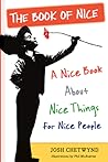 The Book of Nice: A Nice Book About Nice Things for Nice People The Book of Nice: A Nice Book About Nice Things for Nice People
